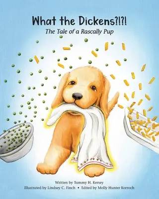 Čo je to za Dickensa?!?! Príbeh o nezbednom šteniatku - What the Dickens?!?!: The Tale of a Rascally Pup