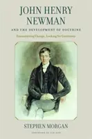 John Henry Newman a vývoj doktríny: Stretnutie so zmenou, hľadanie kontinuity - John Henry Newman and the Development of Doctrine: Encountering Change, Looking for Continuity
