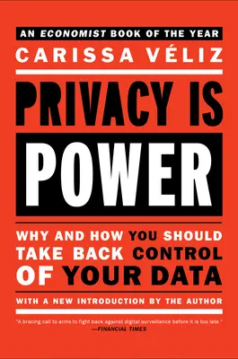 Súkromie je moc: Prečo a ako by ste mali získať späť kontrolu nad svojimi údajmi - Privacy Is Power: Why and How You Should Take Back Control of Your Data