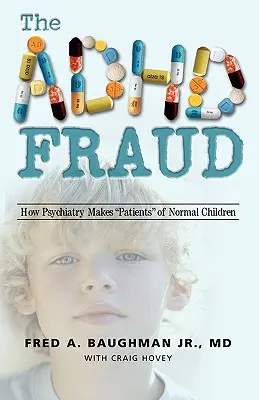 Podvod s ADHD: Ako psychiatria robí z normálnych detí pacientov - The ADHD Fraud: How Psychiatry Makes Patients of Normal Children