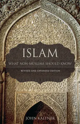 Islam: Čo by mali vedieť nemoslimovia, revidované a rozšírené vydanie - Islam: What Non-Muslims Should Know, Revised & Expanded Edition