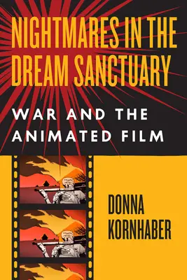 Nočné mory vo svätyni snov: Vojna a animovaný film - Nightmares in the Dream Sanctuary: War and the Animated Film
