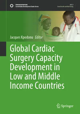 Globálny rozvoj kardiochirurgických kapacít v krajinách s nízkymi a strednými príjmami - Global Cardiac Surgery Capacity Development in Low and Middle Income Countries