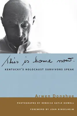 Toto je teraz domov: Kentucky's Holocaust Survivors Speak - This Is Home Now: Kentucky's Holocaust Survivors Speak