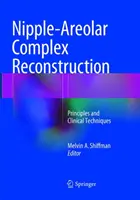 Rekonštrukcia bradavkovo-areolárneho komplexu: Princípy a klinické techniky - Nipple-Areolar Complex Reconstruction: Principles and Clinical Techniques