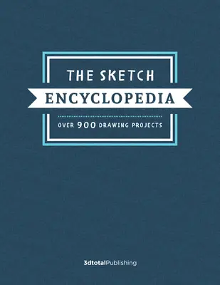 Encyklopédia skíc: Viac ako 1 000 projektov kreslenia - The Sketch Encyclopedia: Over 1,000 Drawing Projects