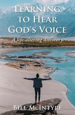 Učiť sa počuť Boží hlas: Záznamy o tom, ako počuť hlas: objav, ktorý zmení život - Learning to Hear God's Voice: A Life-Altering Discovery