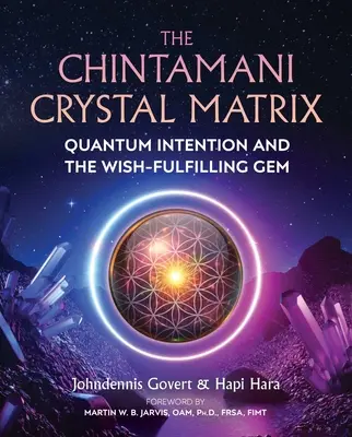 Krištáľová matica Chintamani: Kvantový zámer a drahokam, ktorý plní želania - The Chintamani Crystal Matrix: Quantum Intention and the Wish-Fulfilling Gem