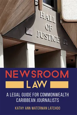 Právo v spravodajskej miestnosti: Právna príručka pre novinárov z krajín Karibského spoločenstva - Newsroom Law: A Legal Guide for Commonwealth Caribbean Journalists