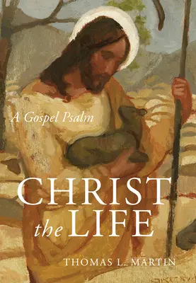 Kristus - život: Evanjeliový žalm - Christ the Life: A Gospel Psalm