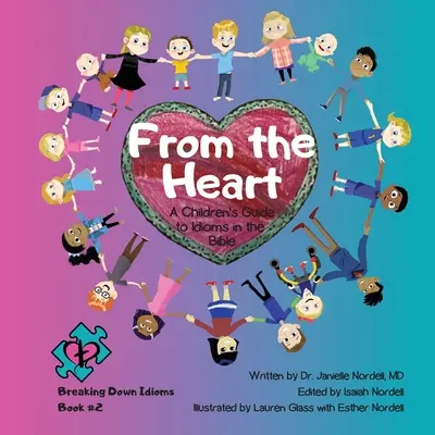 Zo srdca: Príručka pre deti o biblických idiómoch - From the Heart: A Children's Guide to Idioms in the Bible