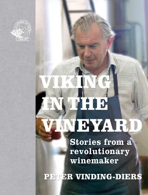 Vikingovia na vinici: Vinohradník: príbehy revolučného vinára - Viking in the Vineyard: Stories from a Revolutionary Winemaker