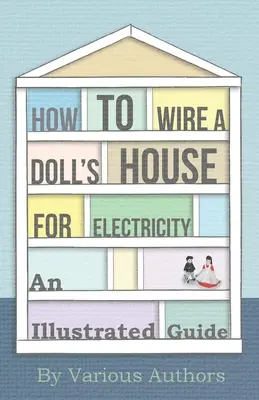 Ako zapojiť domček pre bábiky na elektrinu - ilustrovaný návod - How to Wire a Doll's House for Electricity - An Illustrated Guide