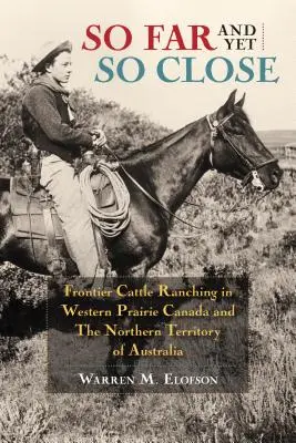 Tak ďaleko a predsa tak blízko: Hraničné chovy dobytka v západnej prérijnej Kanade a v Severnom teritóriu Austrálie - So Far and Yet So Close: Frontier Cattle Ranching in Western Prairie Canada and the Northern Territory of Australia