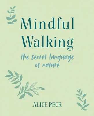 Rozumná chôdza: Tajná reč prírody - Mindful Walking: The Secret Language of Nature