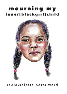 Oplakávanie môjho vnútorného[blackgirl]dieťaťa - Mourning My Inner[blackgirl]child