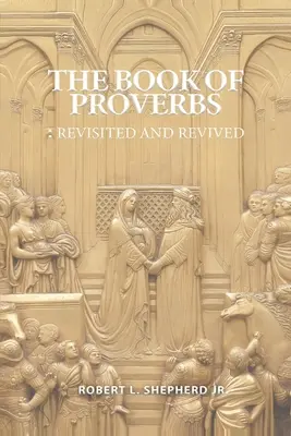 Kniha Prísloví: Znovu preskúmaná a oživená Kniha proroctiev - The Book of Proverbs: Revisited and Revived