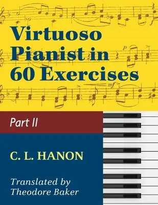 Virtuózny klavirista v 60 cvičeniach - Kniha 2: Schirmerova knižnica klasikov, zväzok 1072 Klavírna technika - Virtuoso Pianist in 60 Exercises - Book 2: Schirmer Library of Classics Volume 1072 Piano Technique