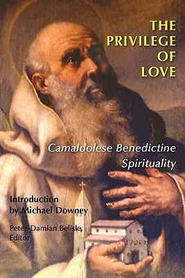 Privilégium lásky: Kamaldulská benediktínska spiritualita - The Privilege of Love: Camaldolese Benedictine Spirituality