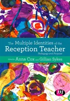 Viaceré identity učiteľa na recepcii: Pedagogika a cieľ - The Multiple Identities of the Reception Teacher: Pedagogy and Purpose