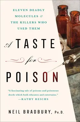 Chuť na jed: Jedenásť smrtiacich molekúl a vrahovia, ktorí ich používali - A Taste for Poison: Eleven Deadly Molecules and the Killers Who Used Them