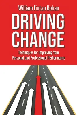 Hnacia sila zmeny: Techniky na zlepšenie osobnej a profesionálnej výkonnosti - Driving Change: Techniques for improving your personal and professional performance