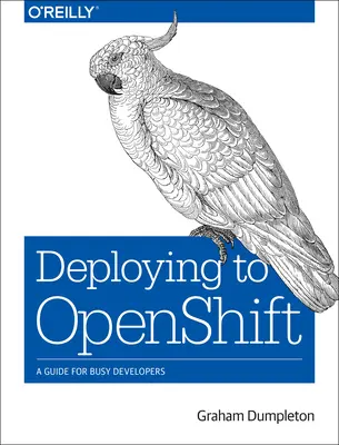 Nasadenie na Openshift: Sprievodca pre zaneprázdnených vývojárov - Deploying to Openshift: A Guide for Busy Developers