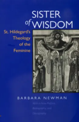 Sestra múdrosti: Hildegardina teológia ženskosti - Sister of Wisdom: St. Hildegard's Theology of the Feminine