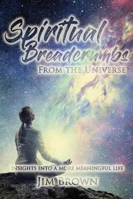 Duchovné omrvinky z vesmíru - Spiritual Breadcrumbs from the Universe