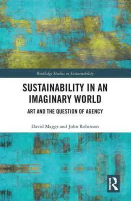Udržateľnosť v imaginárnom svete: Umenie a otázka agentúry - Sustainability in an Imaginary World: Art and the Question of Agency
