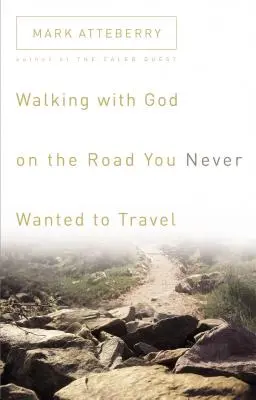 Kráčanie s Bohom po ceste, ktorú si nikdy nechcel prejsť - Walking with God on the Road You Never Wanted to Travel