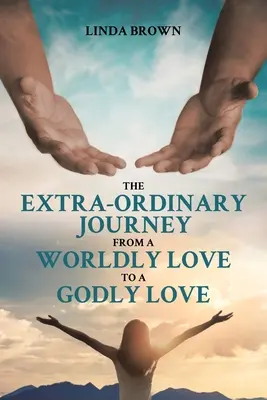 Mimoriadna cesta od svetskej lásky k božskej láske - The Extra-Ordinary Journey From A Worldly Love to A Godly Love