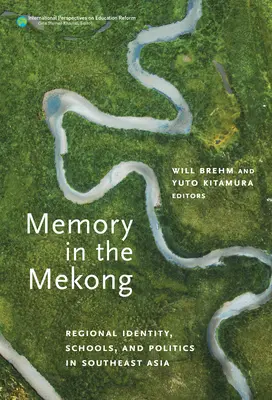 Pamäť v Mekongu: Regionálna identita, školy a politika v juhovýchodnej Ázii - Memory in the Mekong: Regional Identity, Schools, and Politics in Southeast Asia