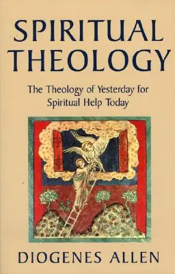 Duchovná teológia: Teológia včerajška pre duchovnú pomoc dnes - Spiritual Theology: The Theology of Yesterday for Spiritual Help Today
