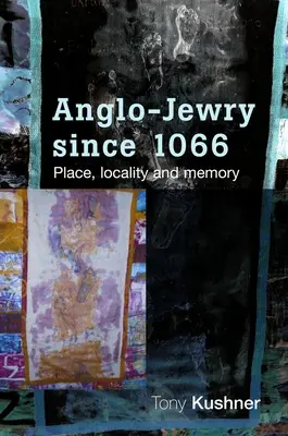 Anglo-židovstvo od roku 1066: miesto, lokalita a pamäť - Anglo-Jewry Since 1066: Place, Locality and Memory