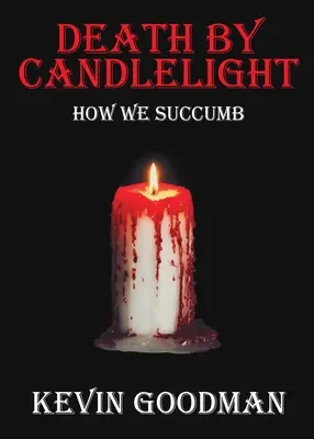 Smrť pri sviečkach: Ako podliehame - Death By Candlelight: How We Succumb