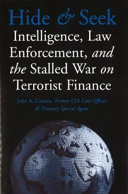 Skrývať a hľadať: Zpravodajské služby, orgány činné v trestnom konaní a zastavená vojna proti financovaniu terorizmu - Hide and Seek: Intelligence, Law Enforcement, and the Stalled War on Terrorist Finance
