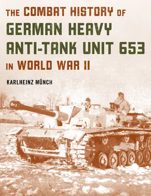 Bojová história nemeckej ťažkej protitankovej jednotky 653 v druhej svetovej vojne - The Combat History of German Heavy Anti-Tank Unit 653 in World War II