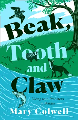 Zobák, zuby a pazúry: Prečo musíme žiť s dravcami - Beak, Tooth and Claw: Why We Must Live with Predators