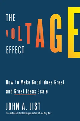 Efekt napätia: Ako dosiahnuť, aby sa dobré nápady stali skvelými a skvelé nápady veľkými - The Voltage Effect: How to Make Good Ideas Great and Great Ideas Scale