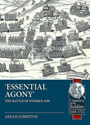 Esenciálna agónia: Bitka pri Dunbare 1650 - Essential Agony: The Battle of Dunbar 1650