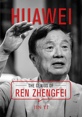 Huawei: Génius Ren Zhengfei - Huawei: The Genius of Ren Zhengfei