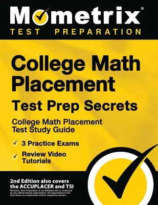College Math Placement Test Prep Secrets - študijná príručka pre test College Math Placement Test, 3 praktické skúšky, prehľadové videonávody: [2. vydanie zahŕňa aj - College Math Placement Test Prep Secrets - College Math Placement Test Study Guide, 3 Practice Exams, Review Video Tutorials: [2nd Edition also covers