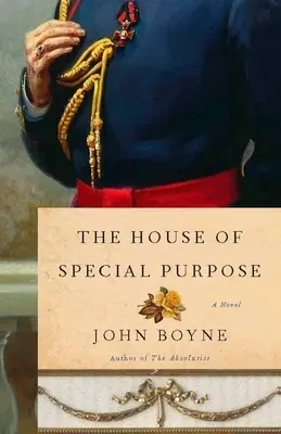 Dom zvláštneho určenia: román od autora knihy Neviditeľné fúrie srdca - The House of Special Purpose: A Novel by the Author of The Heart's Invisible Furies