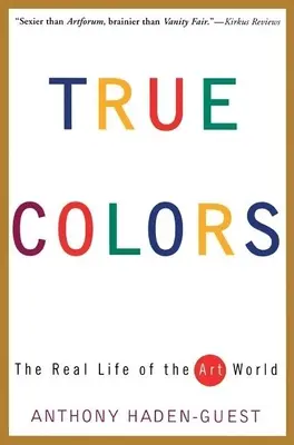 Pravé farby: Skutočný život vo svete umenia - True Colors: The Real Life of the Art World