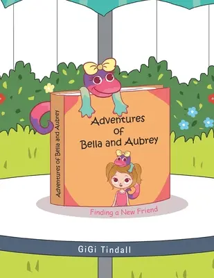 Dobrodružstvá Belly a Aubrey: Hľadanie nového priateľa - Adventures of Bella and Aubrey: Finding a New Friend