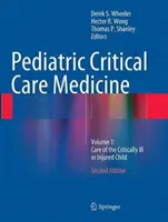 Pediatrická intenzívna medicína: Dramatická pediatria: 1. diel: Starostlivosť o kriticky choré alebo zranené dieťa - Pediatric Critical Care Medicine: Volume 1: Care of the Critically Ill or Injured Child