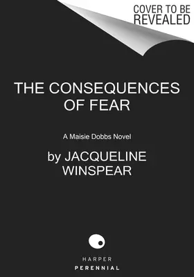 Následky strachu: román Maisie Dobbsovej - The Consequences of Fear: A Maisie Dobbs Novel