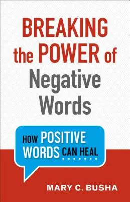 Zlomiť moc negatívnych slov: Ako môžu pozitívne slová liečiť - Breaking the Power of Negative Words: How Positive Words Can Heal