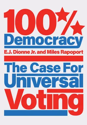 100 % demokracia: Demokracia: argumenty za všeobecné hlasovanie - 100% Democracy: The Case for Universal Voting
